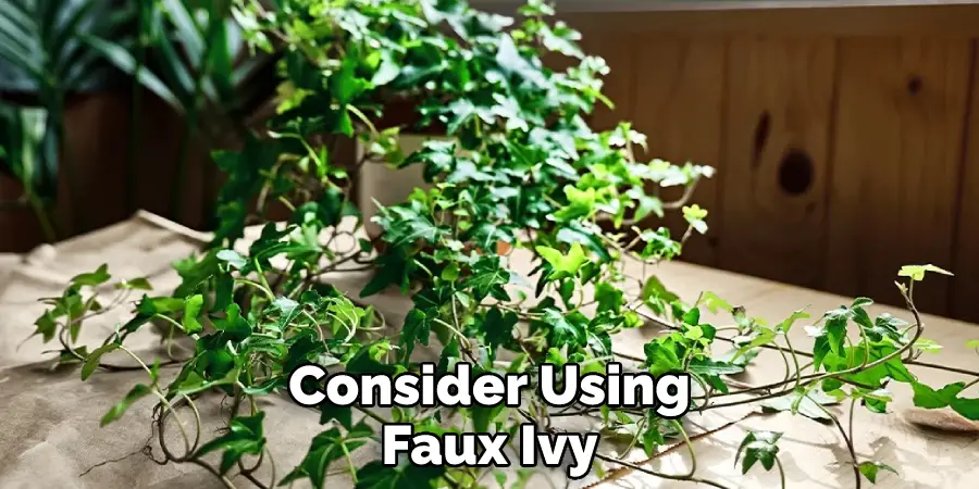 Consider Using Faux Ivy