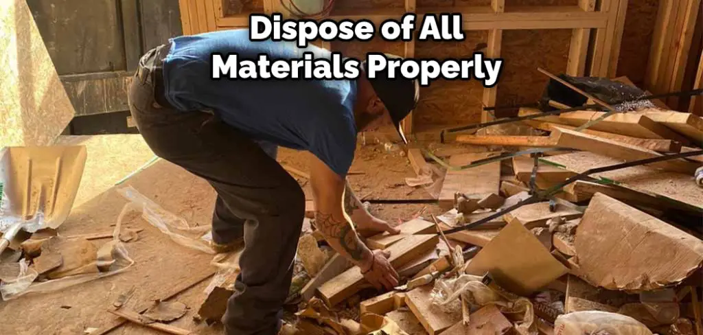 Dispose of All Materials Properly