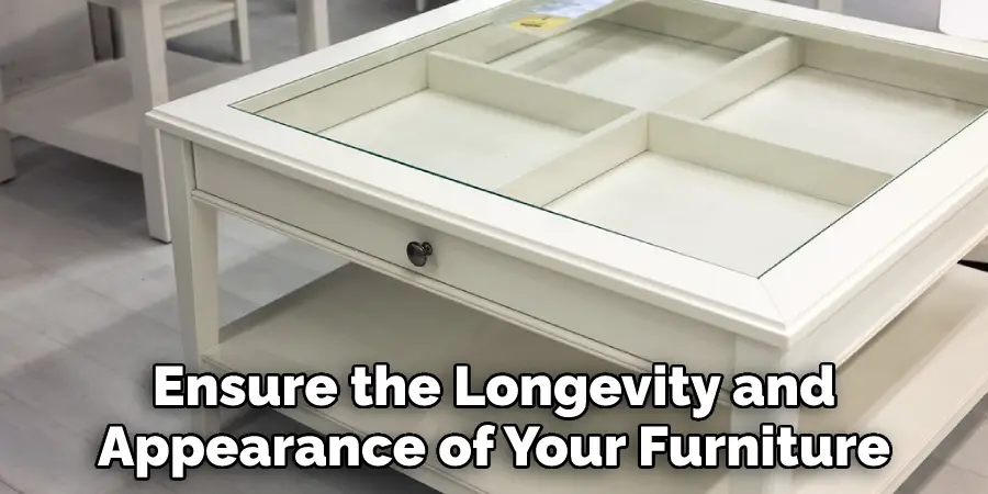 Ensure the Longevity and Appearance of Your Furniture