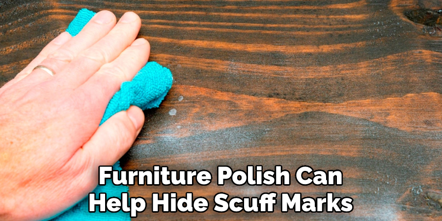 Furniture Polish Can Help Hide Scuff Marks