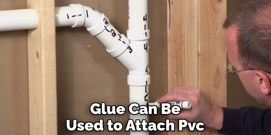 Glue Can Be Used to Attach Pvc