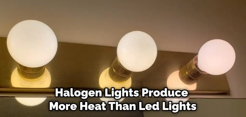 Halogen Lights Produce More Heat Than Led Lights