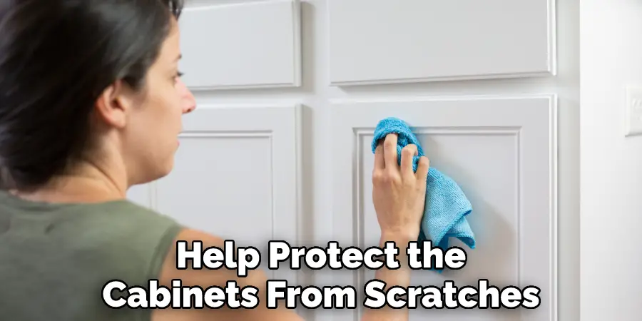 Help Protect the Cabinets From Scratches