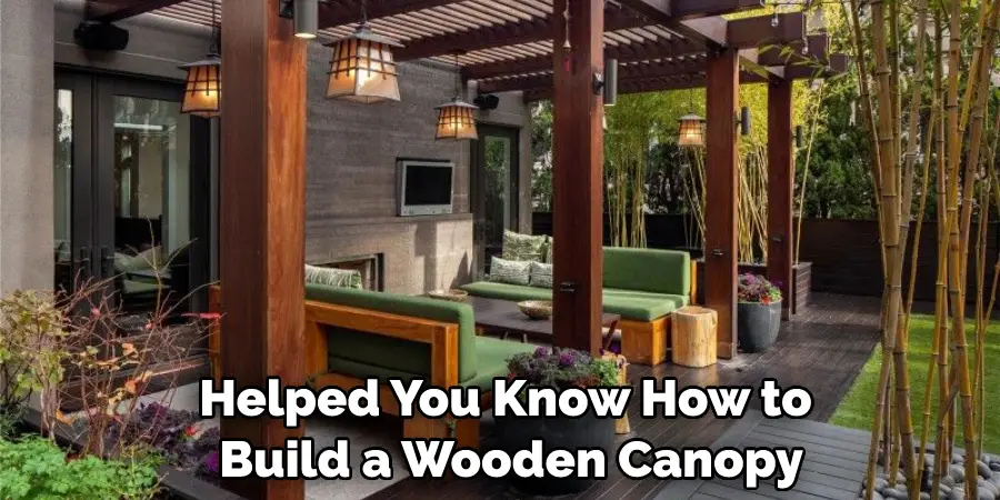 Helped You Know How to Build a Wooden Canopy