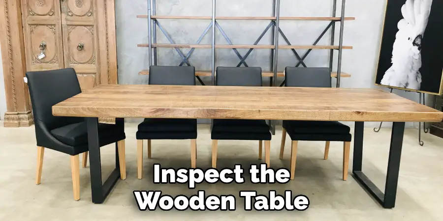 Inspect the Wooden Table