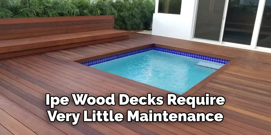 Ipe Wood Decks Require Very Little Maintenance