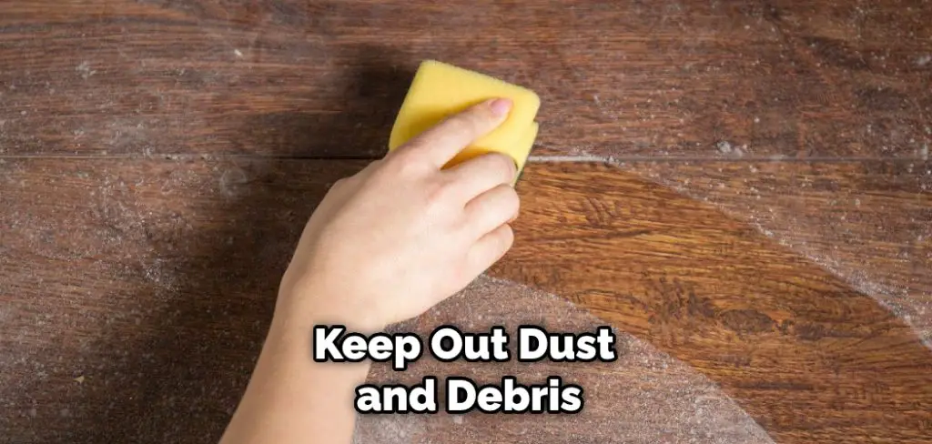 Keep Out Dust and Debris