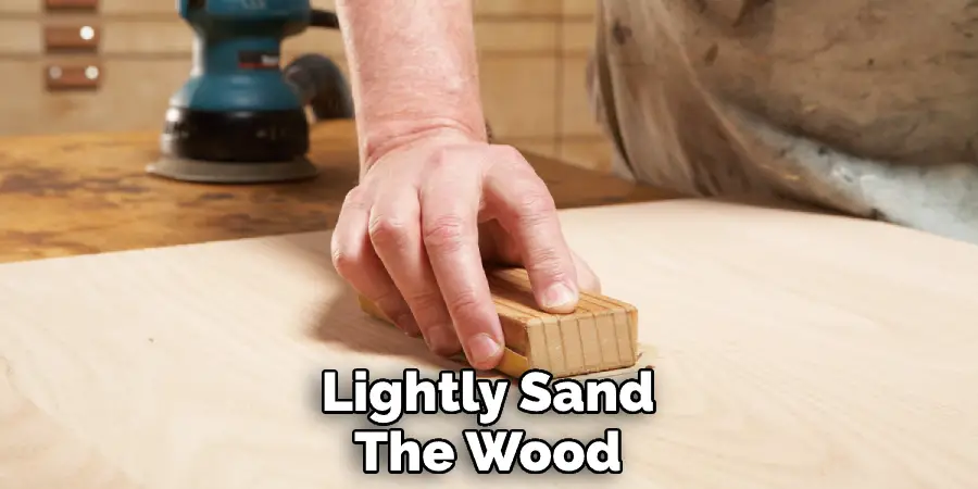 Lightly Sand The Wood