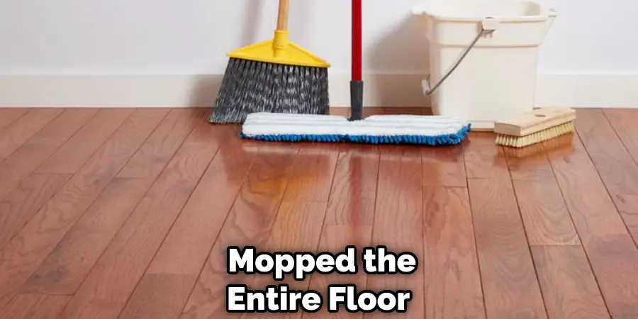  Mopped the Entire Floor
