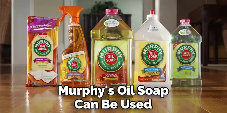 Murphy's Oil Soap Can Be Used