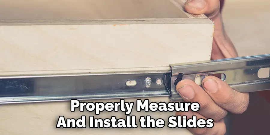 Properly Measure And Install the Slides