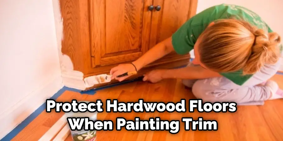 Protect Hardwood Floors When Painting Trim