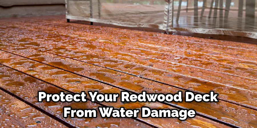 Protect Your Redwood Deck  From Water Damage