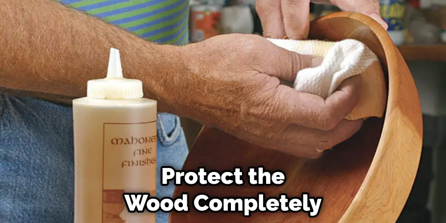 Protect the Wood Completely