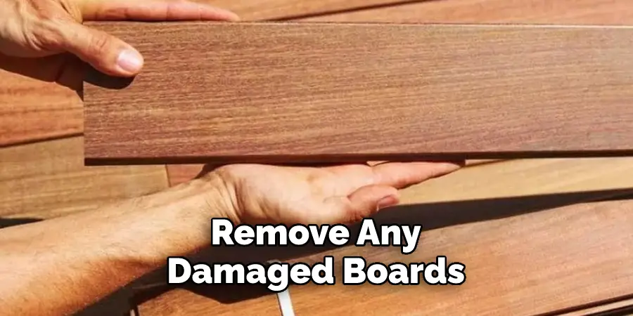 Remove Any Damaged Boards