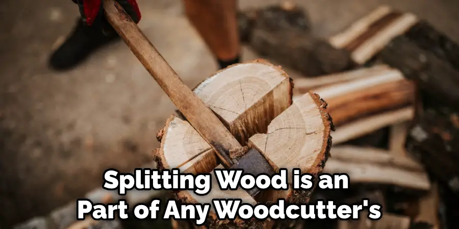 Splitting Wood is an Part of Any Woodcutter's