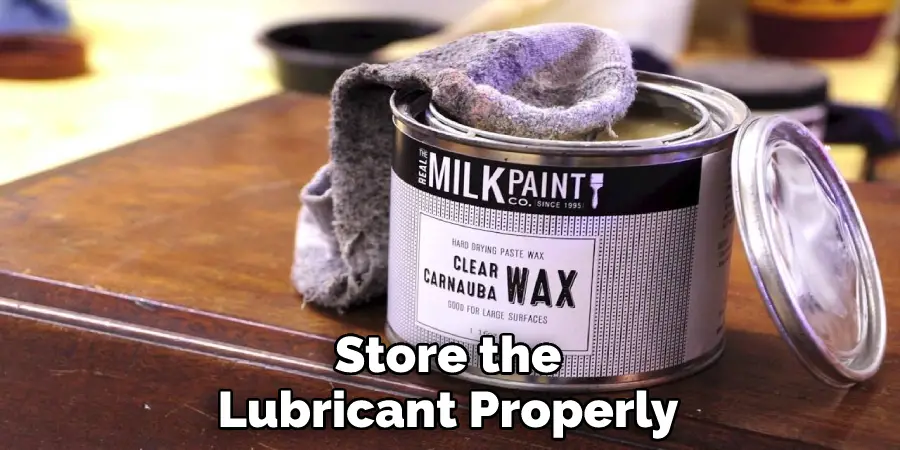 Store the Lubricant Properly