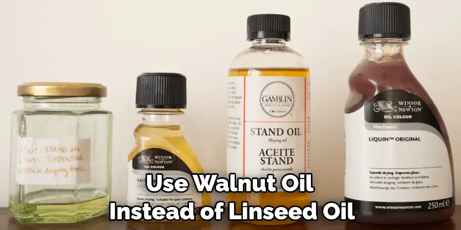 Use Walnut Oil Instead of Linseed Oil
