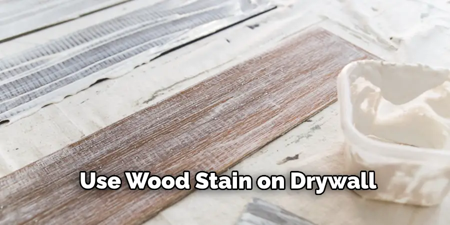 Use Wood Stain on Drywall