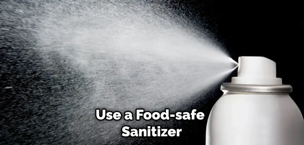 Use a Food-safe Sanitizer