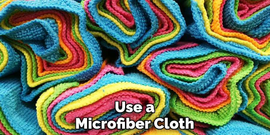 Use a Microfiber Cloth