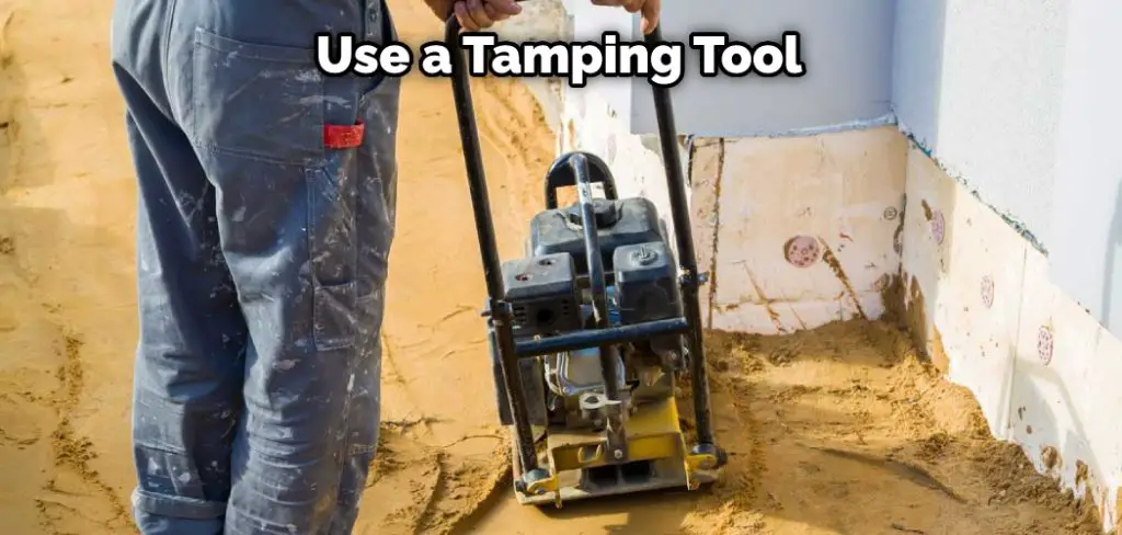 Use a Tamping Tool