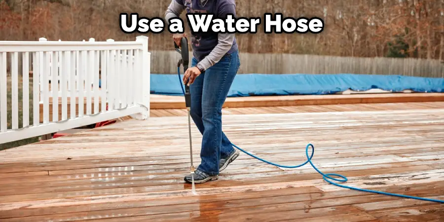 Use a Water Hose