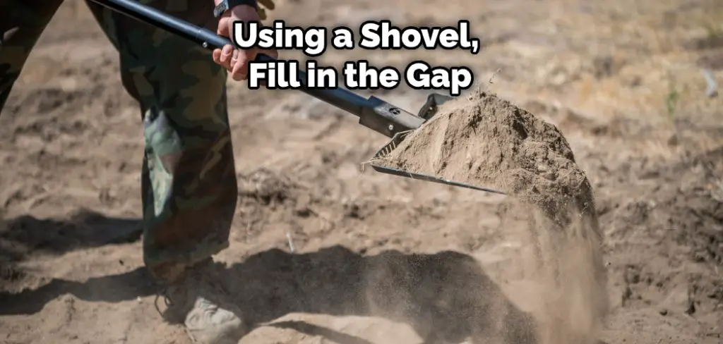 Using a Shovel, Fill in the Gap