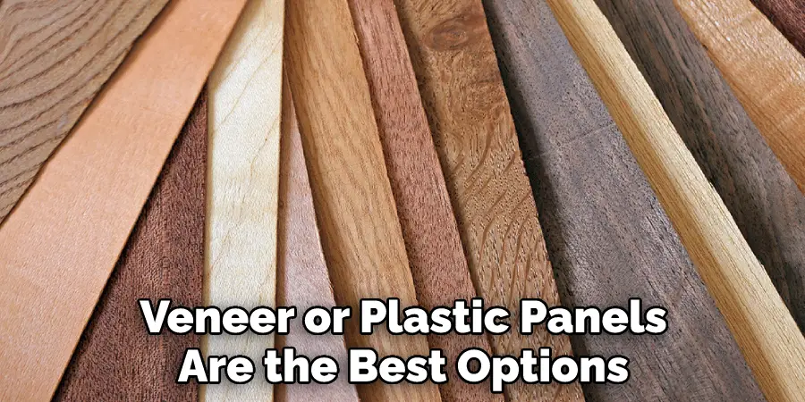 Veneer or Plastic Panels Are the Best Options