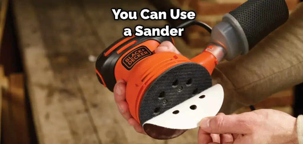 You Can Use a Sander