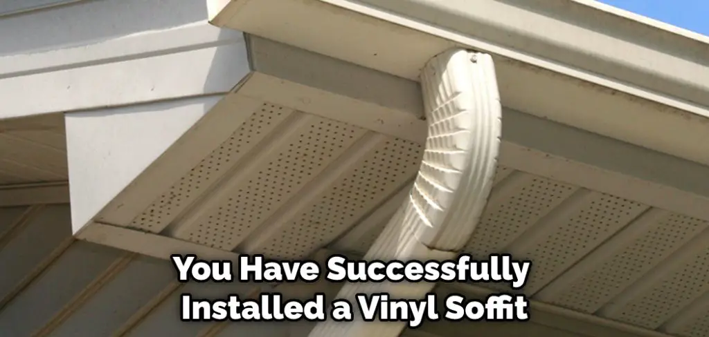 You Have Successfully Installed a Vinyl Soffit