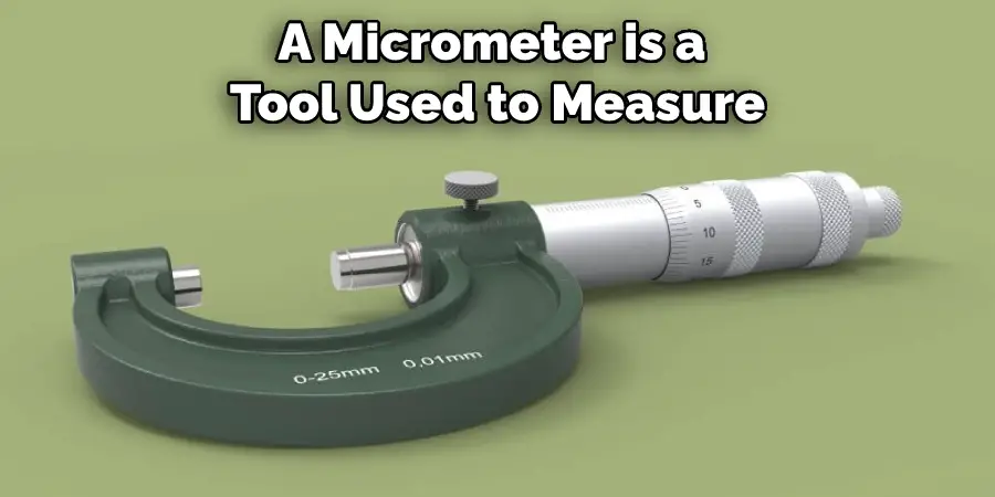 A Micrometer is a Tool Used to Measure