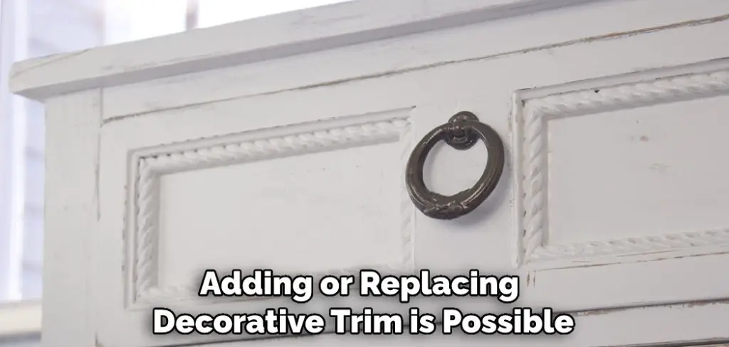 Adding or Replacing Decorative Trim is Possible