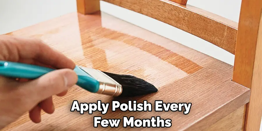 Apply Polish Every Few Months