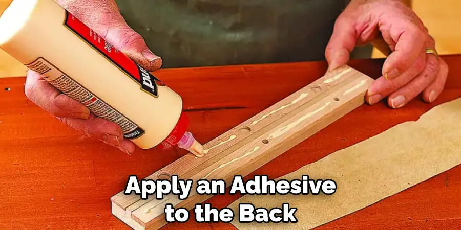Apply an Adhesive to the Back