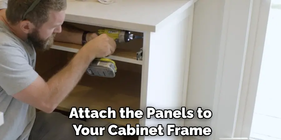 Attach the Panels to Your Cabinet Frame