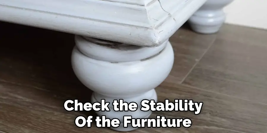 Check the Stability
Of the Furniture