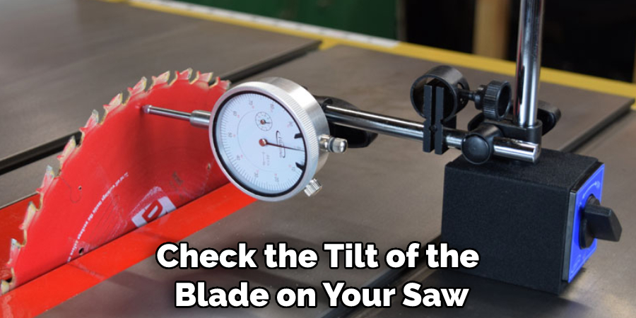 Check the Tilt of the Blade on Your Saw