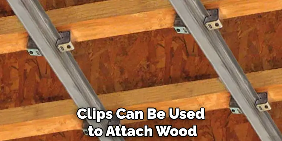 Clips Can Be Used to Attach Wood