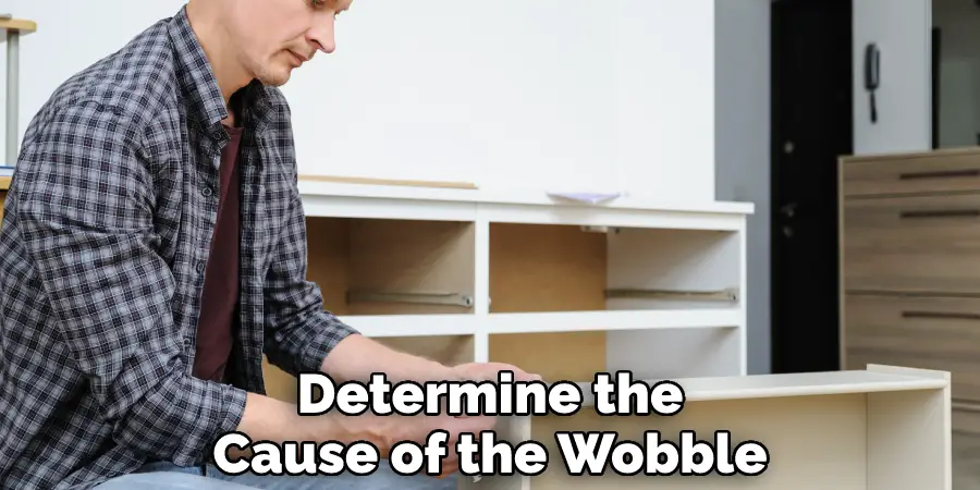 Determine the
Cause of the Wobble