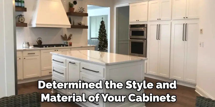 Determined the Style and Material of Your Cabinets