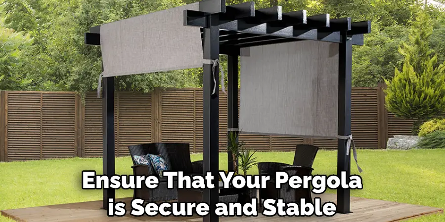Ensure That Your Pergola is Secure and Stable