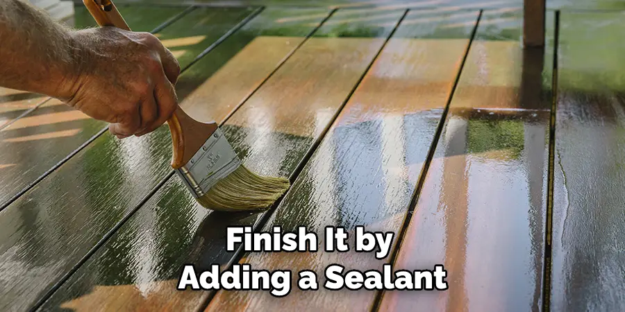 Finish It by Adding a Sealant