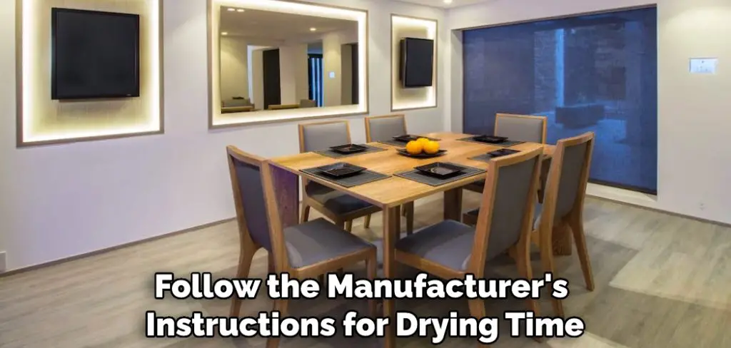 Follow the Manufacturer's Instructions for Drying Time