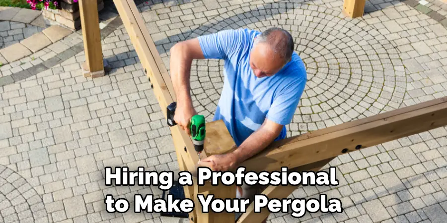 Hiring a Professional to Make Your Pergola