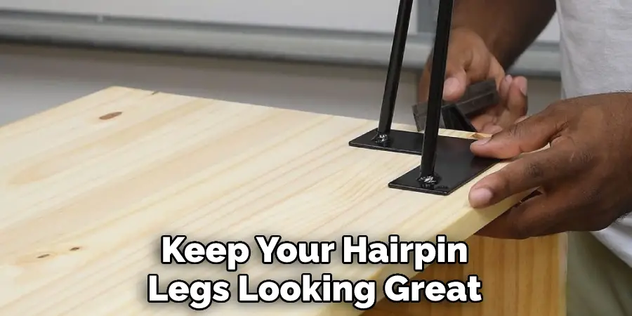 Keep Your Hairpin
Legs Looking Great