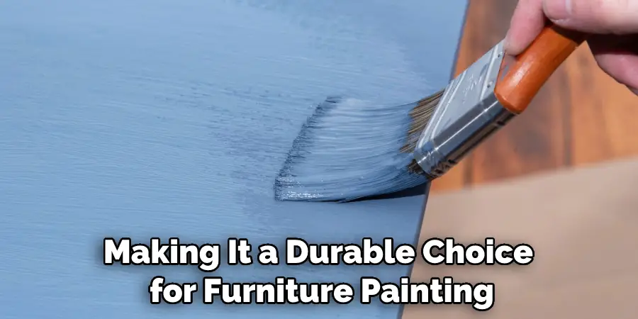 Making It a Durable Choice for Furniture Painting