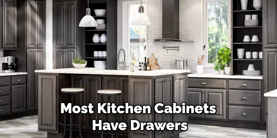 Most Kitchen Cabinets Have Drawers