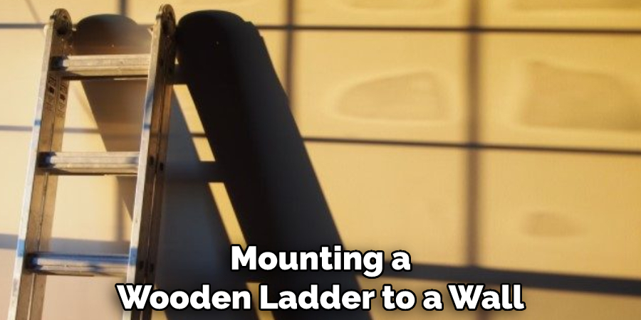  Mounting a Wooden Ladder to a Wall