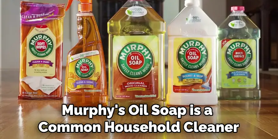 Murphy's Oil Soap is a Common Household Cleaner